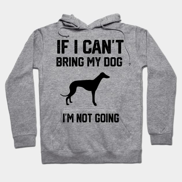 If I Can't Bring My Dog I'm Not Going Hoodie by spantshirt